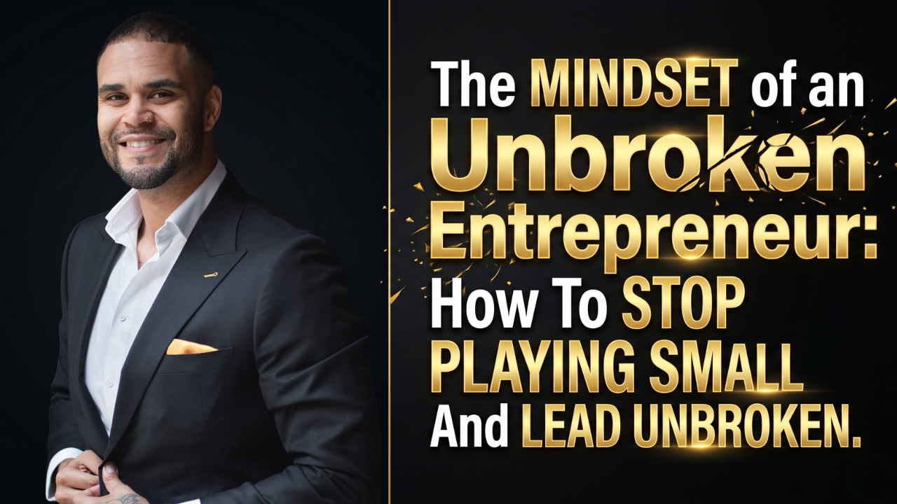 The Mindset of an Unbroken Entrepreneur | From a Motivational Coach